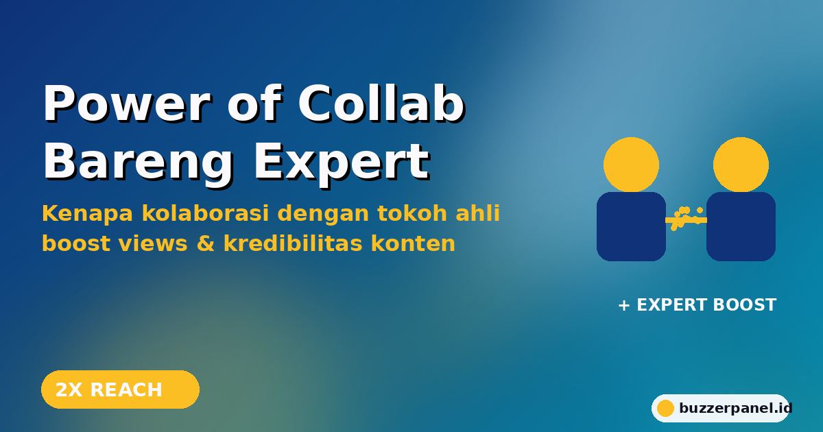 Power of Collab: Cara Kolaborasi dengan Creator Expert Bikin Konten Anda Tembus FYP