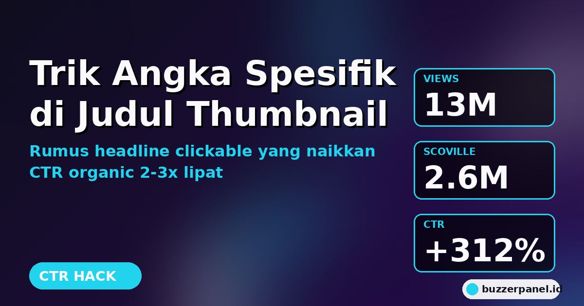 Trik Angka Spesifik di Judul: Rumus Thumbnail Clickable yang Naikkan CTR 2-3x