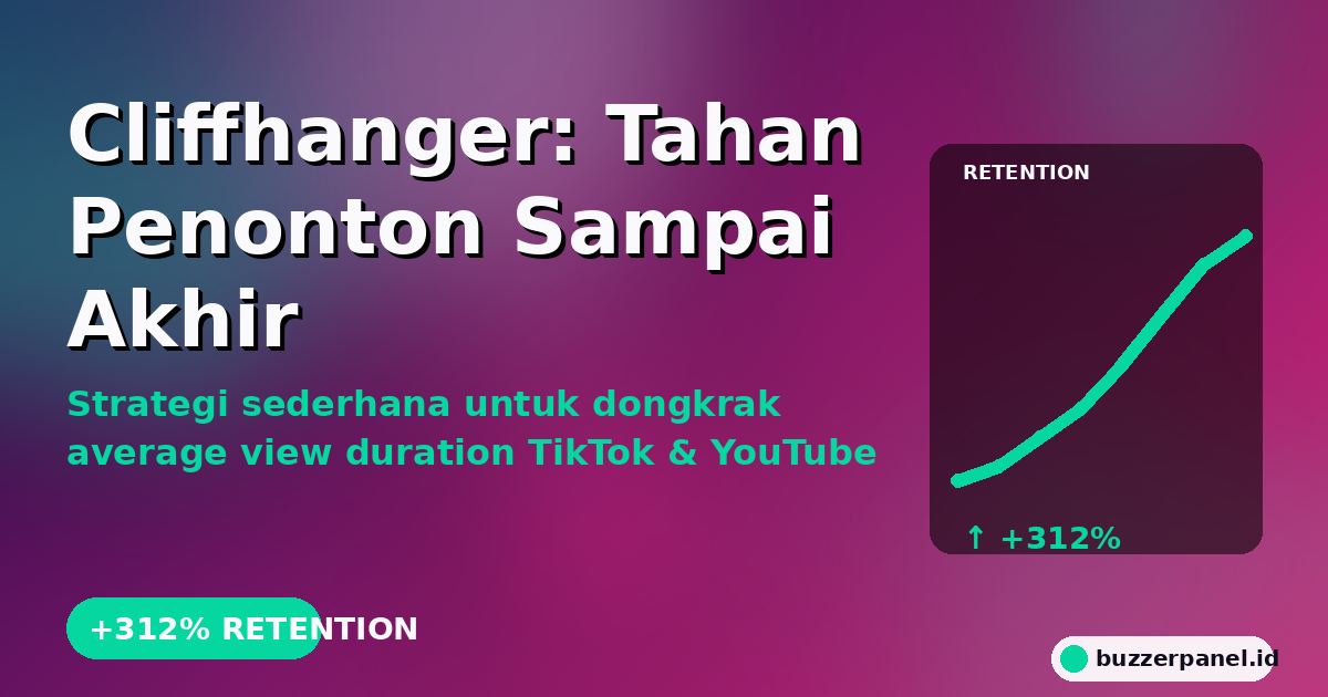 Cliffhanger Mastery: Cara Tahan Penonton Sampai Detik Terakhir Video TikTok & YouTube
