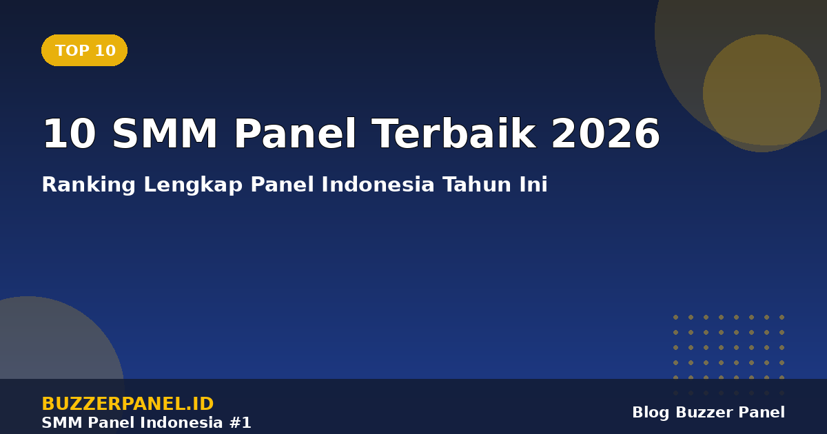 10 SMM Panel Terbaik Indonesia 2026: Perbandingan Harga, Fitur & Kecepatan (Update Terbaru)