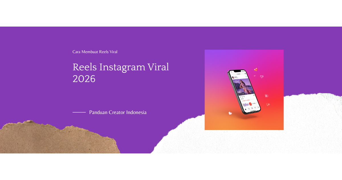 Cara Membuat Reels Instagram Viral 2026: Panduan Lengkap untuk Creator Indonesia