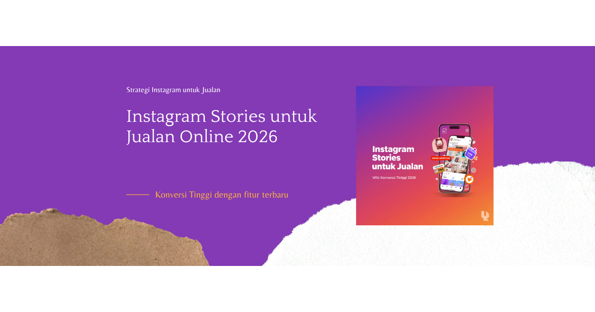 Strategi Instagram Stories untuk Jualan Online: Cara Konversi Tinggi 2026