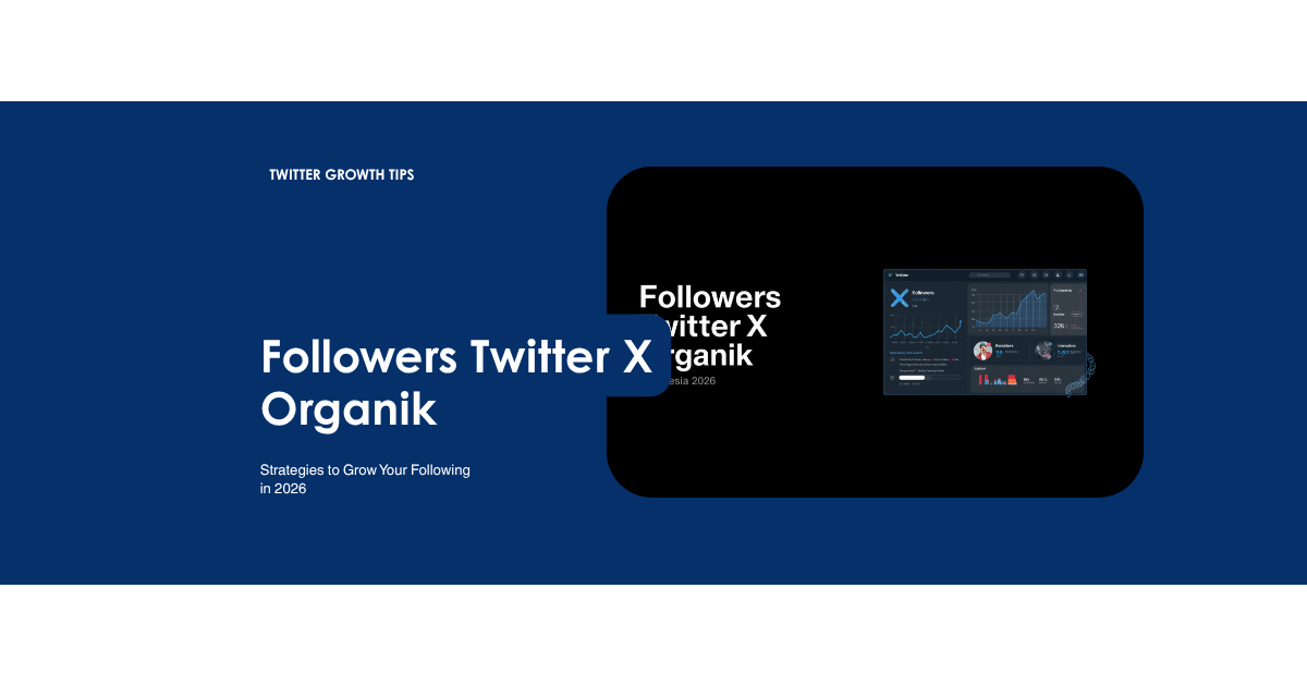 Cara Tingkatkan Followers Twitter X Organik Indonesia 2026: Panduan Lengkap