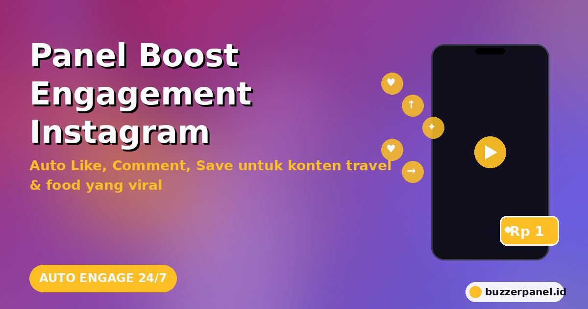 Panel Boost Engagement Instagram 2026: Auto Like, Comment, Save untuk Konten Travel & Food Viral