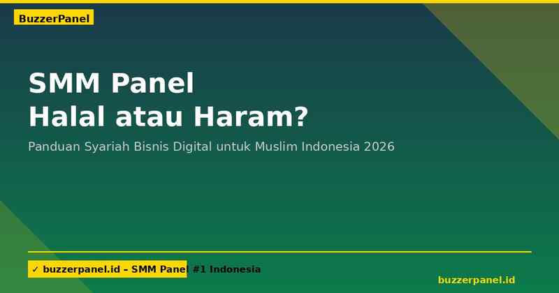 SMM Panel Halal atau Haram? Panduan Syariah Bisnis Digital untuk Muslim Indonesia 2026