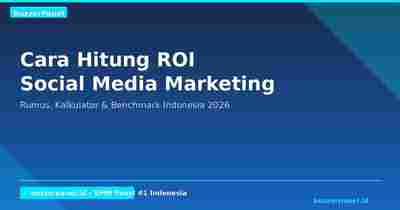 Cara Hitung ROI Social Media Marketing: Rumus, Kalkulator & Benchmark Indonesia 2026