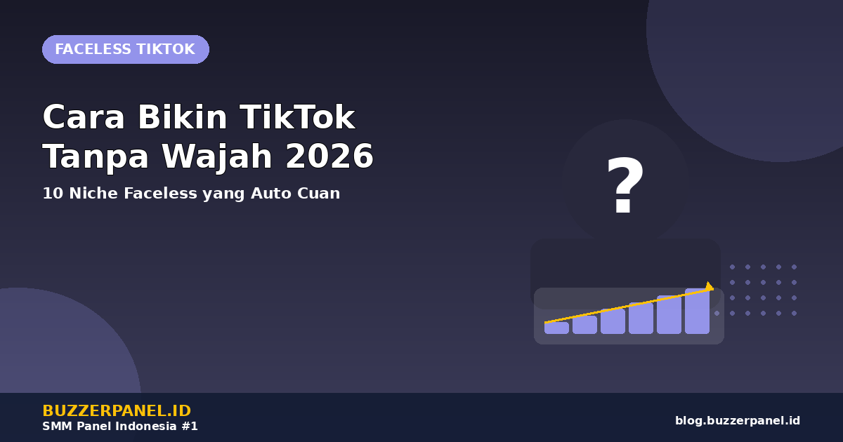 Cara Bikin Video TikTok Tanpa Wajah (Faceless) 2026: 10 Niche Auto Cuan untuk Pemula Pemalu