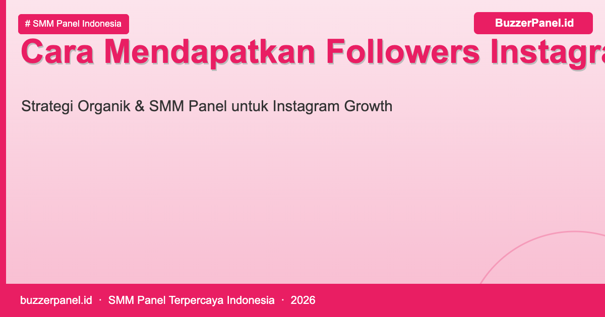 Cara mendapatkan followers Instagram banyak 2026 dengan SMM Panel