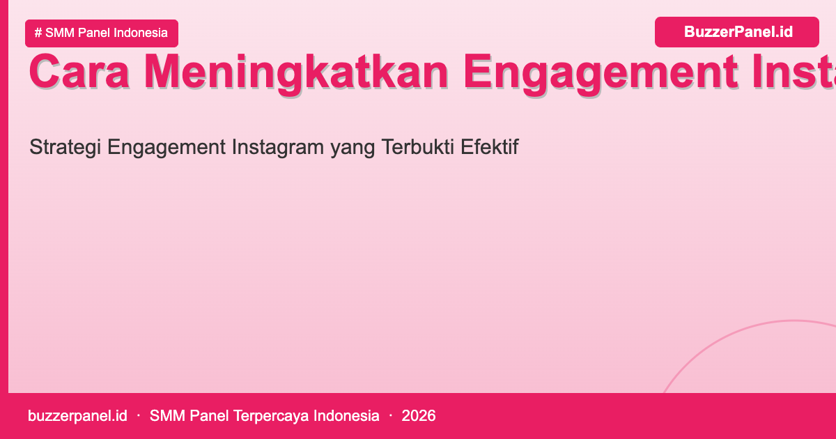 Cara meningkatkan engagement Instagram untuk bisnis dan kreator konten 2026