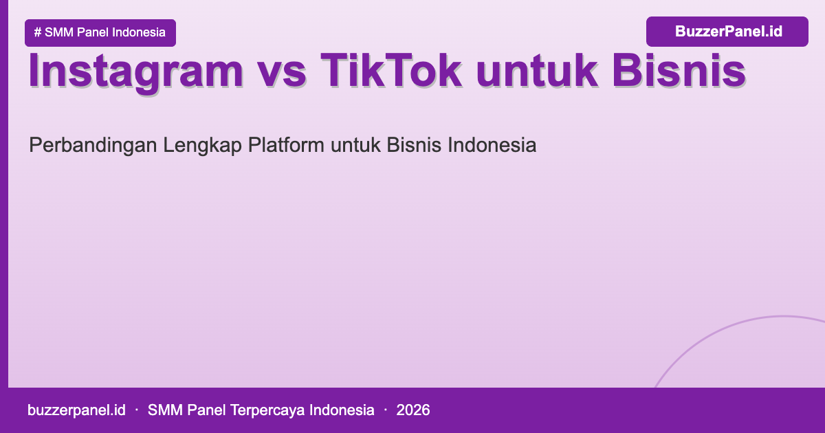 Perbandingan Instagram vs TikTok untuk bisnis online Indonesia 2026