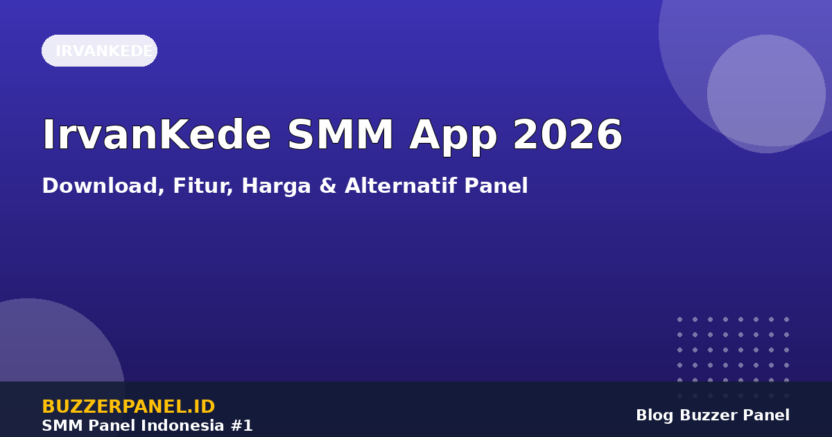 IrvanKede SMM App: Download, Fitur, Harga & 3 Alternatif Panel Terpercaya 2026