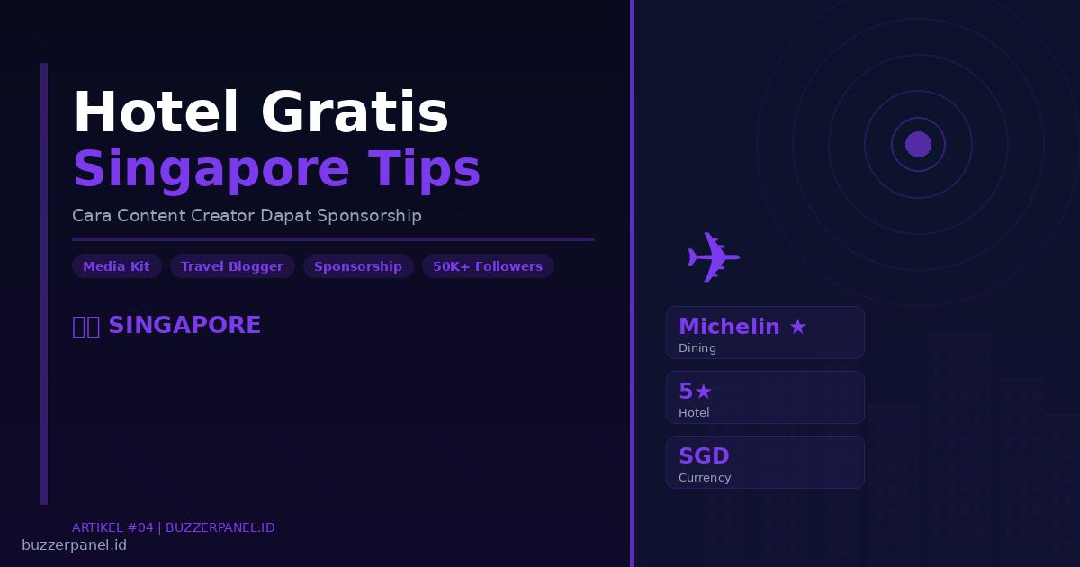Cara Dapat Hotel Gratis di Singapore: Panduan Lengkap Travel Sponsorship untuk Content Creator Indonesia