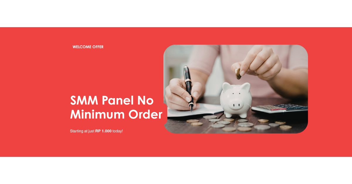 SMM Panel No Minimum Order 2026: 7 Panel yang Terima Order Super Kecil (Start Rp 1.000) untuk Pemula