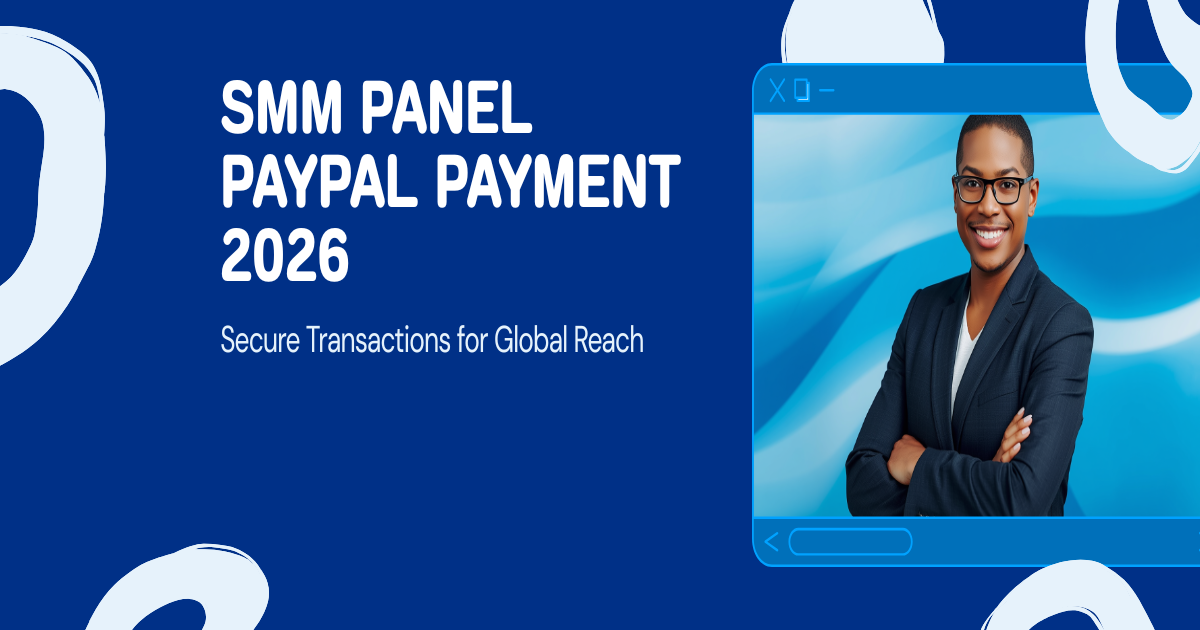 SMM Panel with PayPal Payment 2026: 7 Panel Support PayPal Global + Alternatif Bank Indonesia