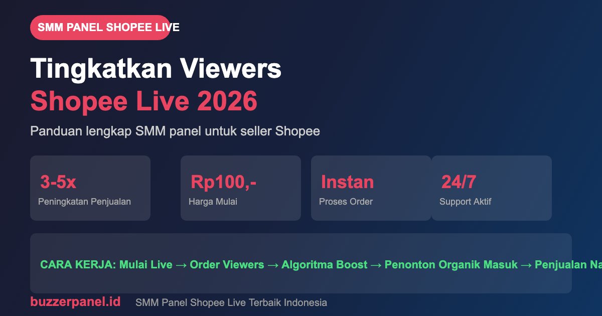 SMM Panel untuk Shopee Live: Cara Tingkatkan Viewers dan Penjualan di Shopee Live 2026