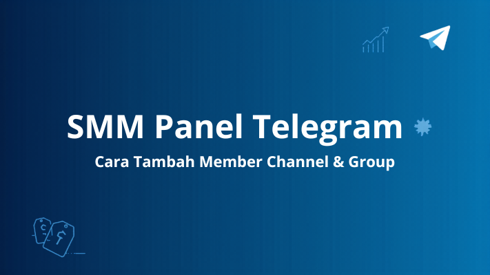 SMM Panel Telegram: Cara Tambah Member Channel & Group Murah 2026