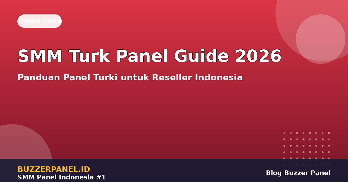 SMM Turk Panel: Panduan Lengkap Panel Turki untuk Reseller Indonesia 2026