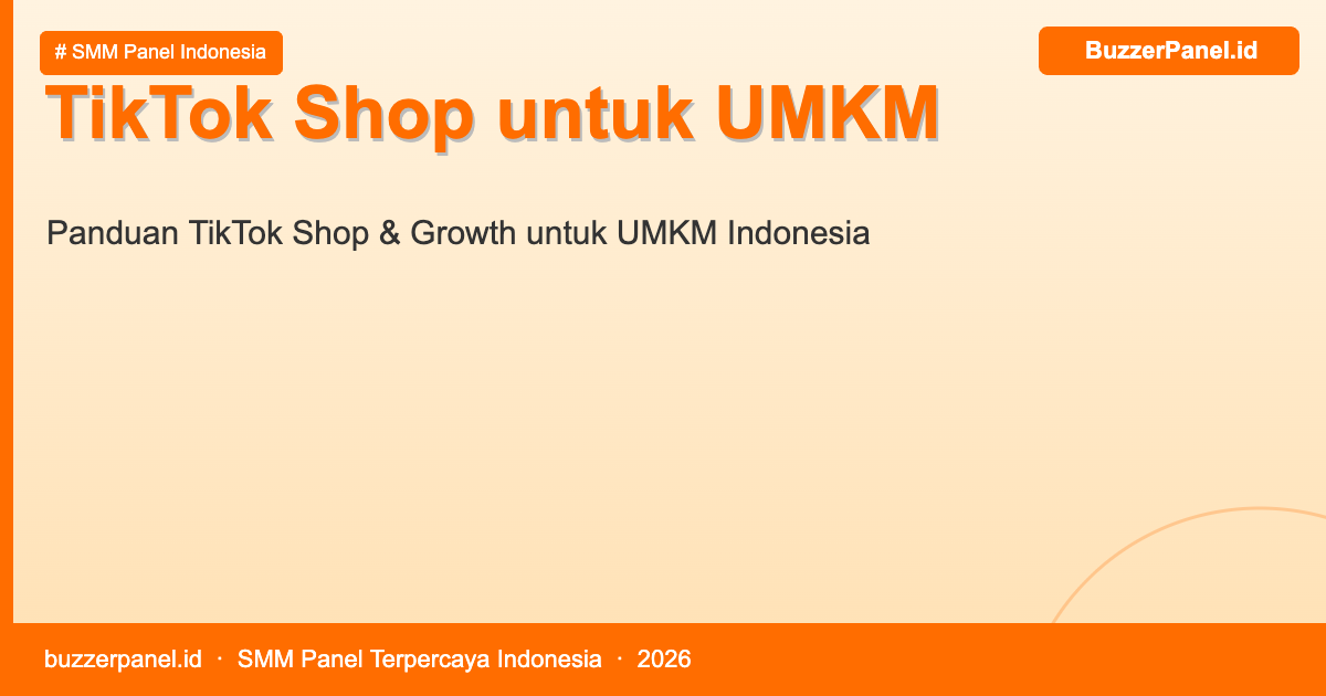 TikTok Shop untuk UMKM Indonesia - cara berjualan dan meningkatkan followers TikTok