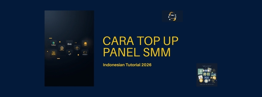 Cara Top Up Panel SMM Indonesia 2026: Panduan Lengkap & Metode Pembayaran