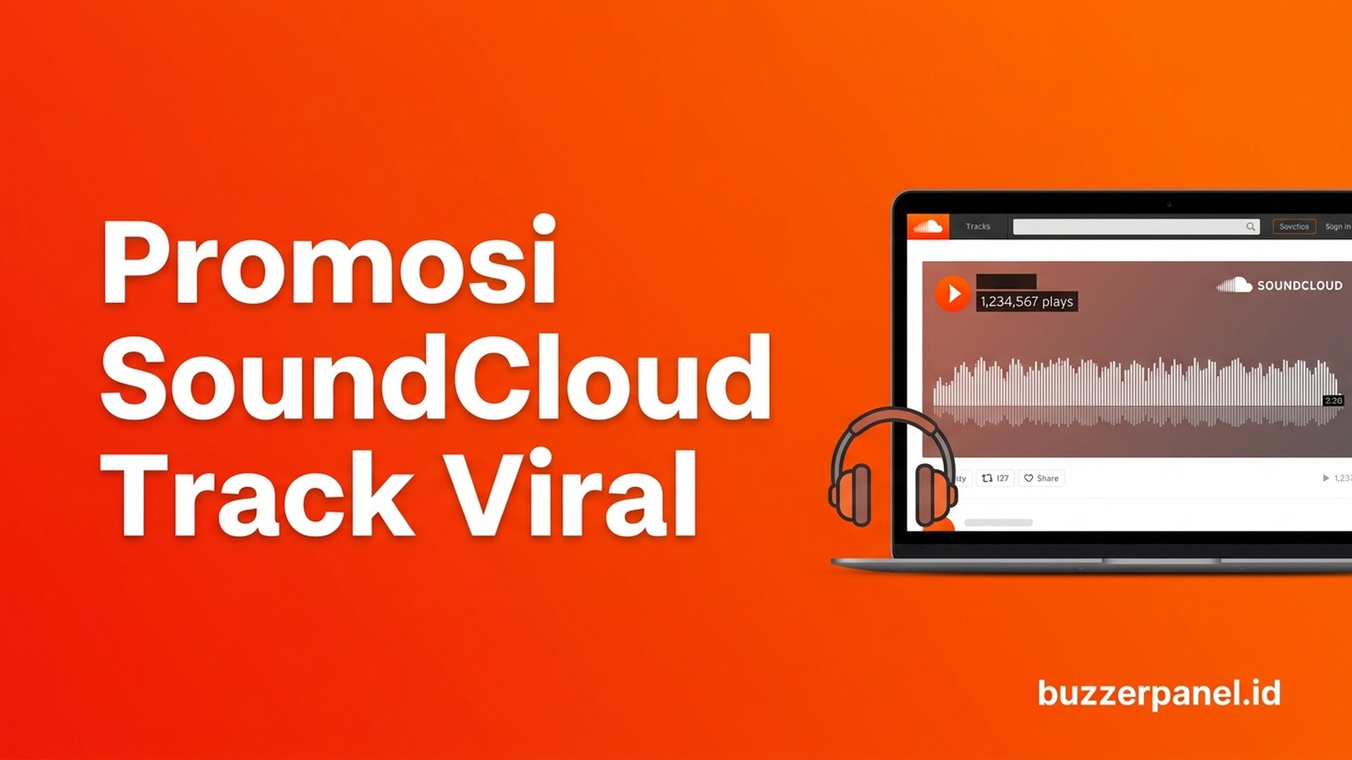 Cara Promosi SoundCloud Track Viral 2026: 7 Cara Naikkan Plays Indie