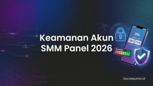 Keamanan Akun SMM Panel 2026: 5 Tips Lindungi Akun & Saldo