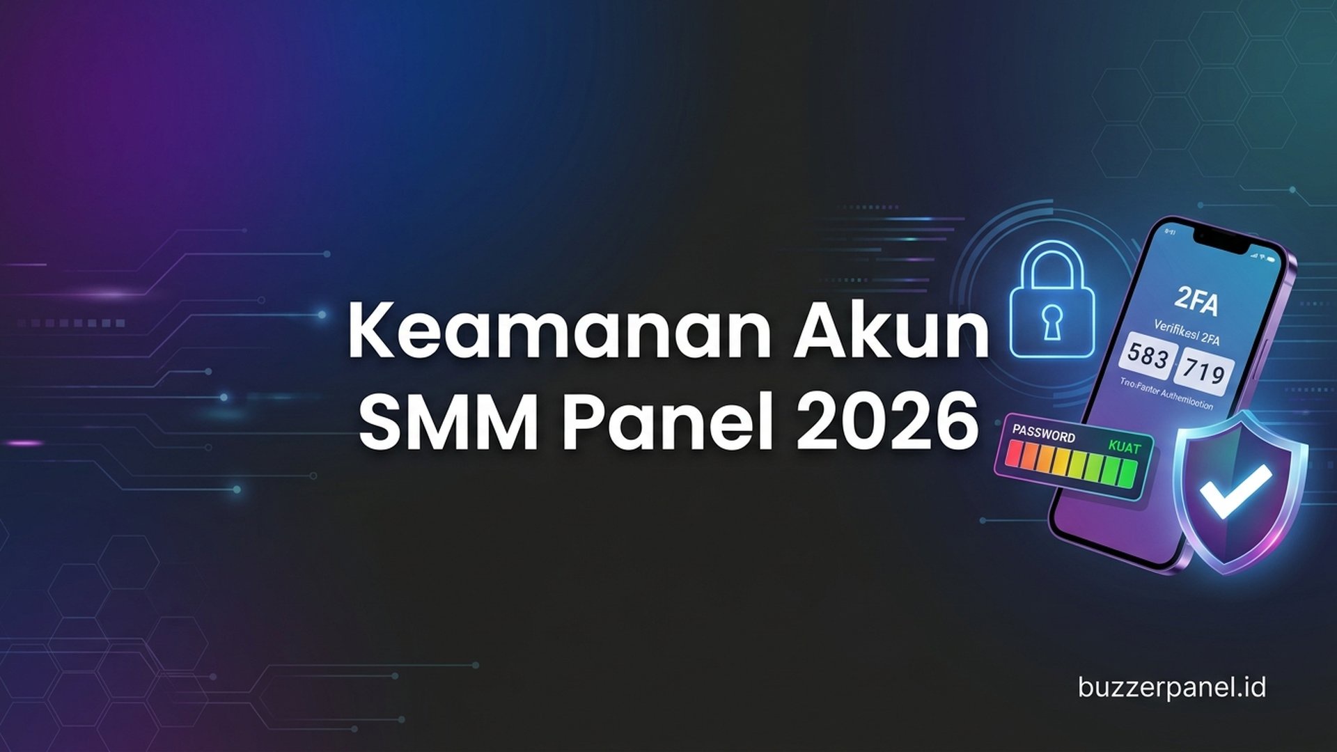 Keamanan Akun SMM Panel 2026: 5 Tips Lindungi Akun & Saldo