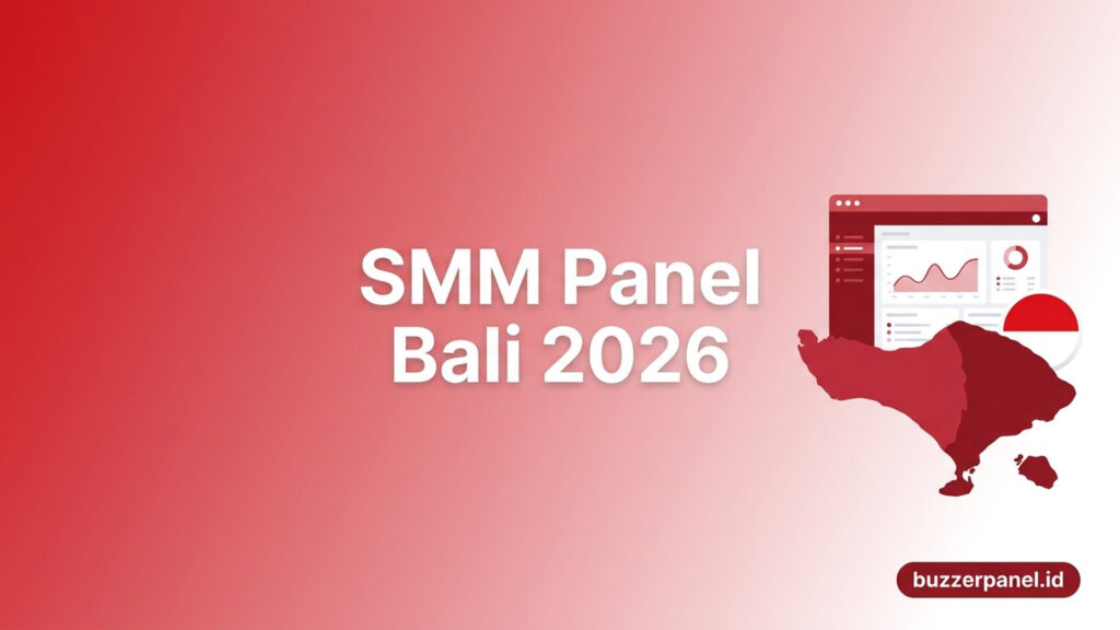 SMM Panel Bali 2026: Layanan untuk Creator, UMKM, dan Brand Lokal