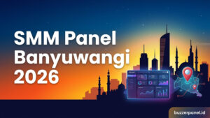 SMM Panel Banyuwangi 2026: Panduan Layanan untuk Creator dan Bisnis Lokal