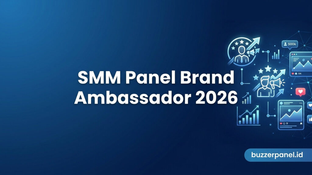 SMM Panel untuk Brand Ambassador 2026: Panduan Strategi dan Tools
