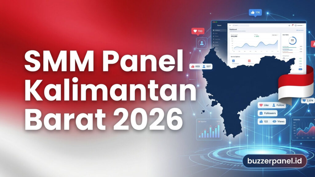 SMM Panel Kalimantan Barat 2026: Layanan untuk Creator, UMKM, dan Brand Lokal