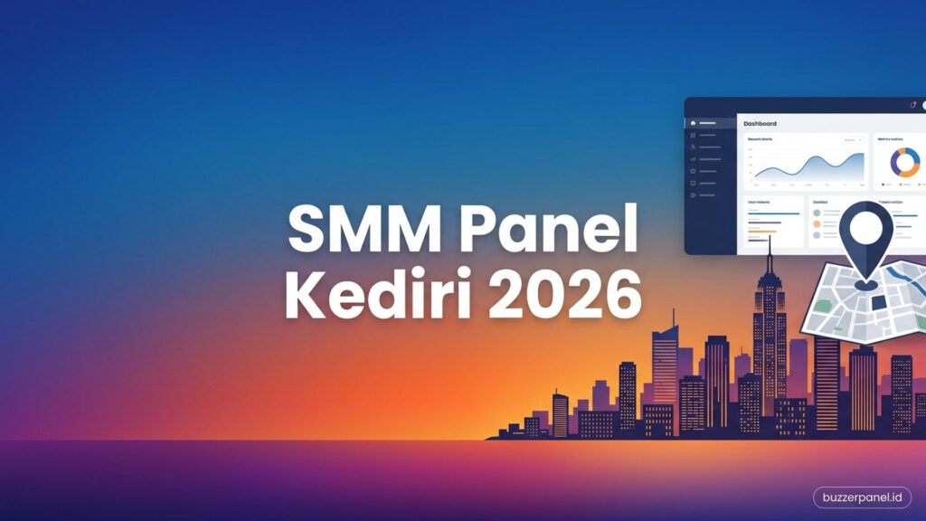 SMM Panel Kediri 2026: Panduan Layanan untuk Creator dan Bisnis Lokal