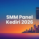 SMM Panel Kediri 2026: Panduan Layanan untuk Creator dan Bisnis Lokal