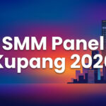 SMM Panel Kupang 2026: Panduan Layanan untuk Creator dan Bisnis Lokal