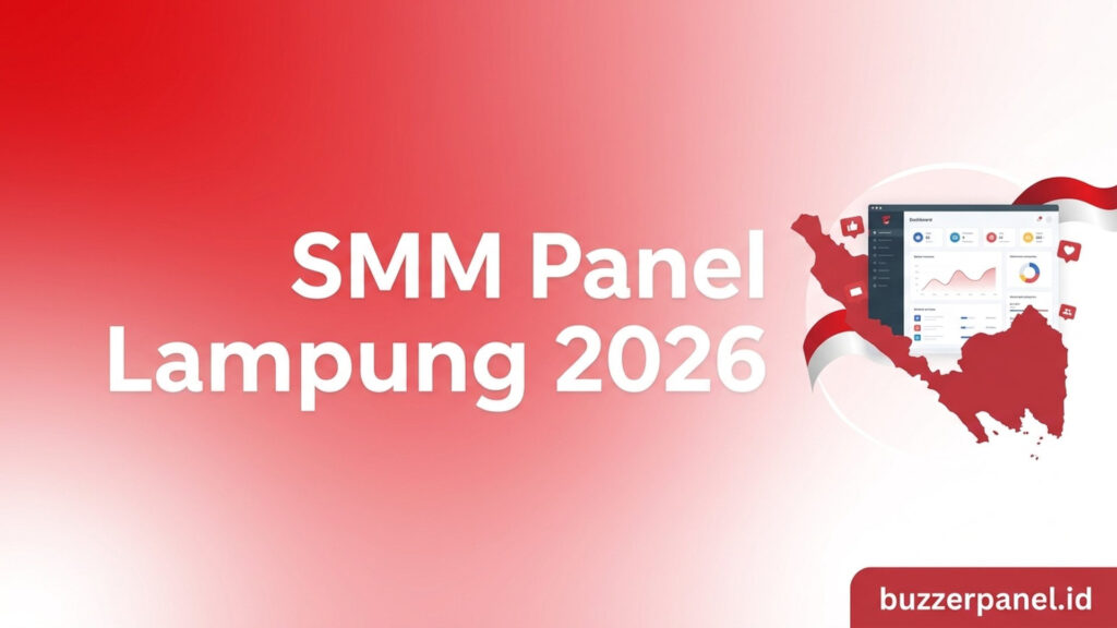 SMM Panel Lampung 2026: Layanan untuk Creator, UMKM, dan Brand Lokal