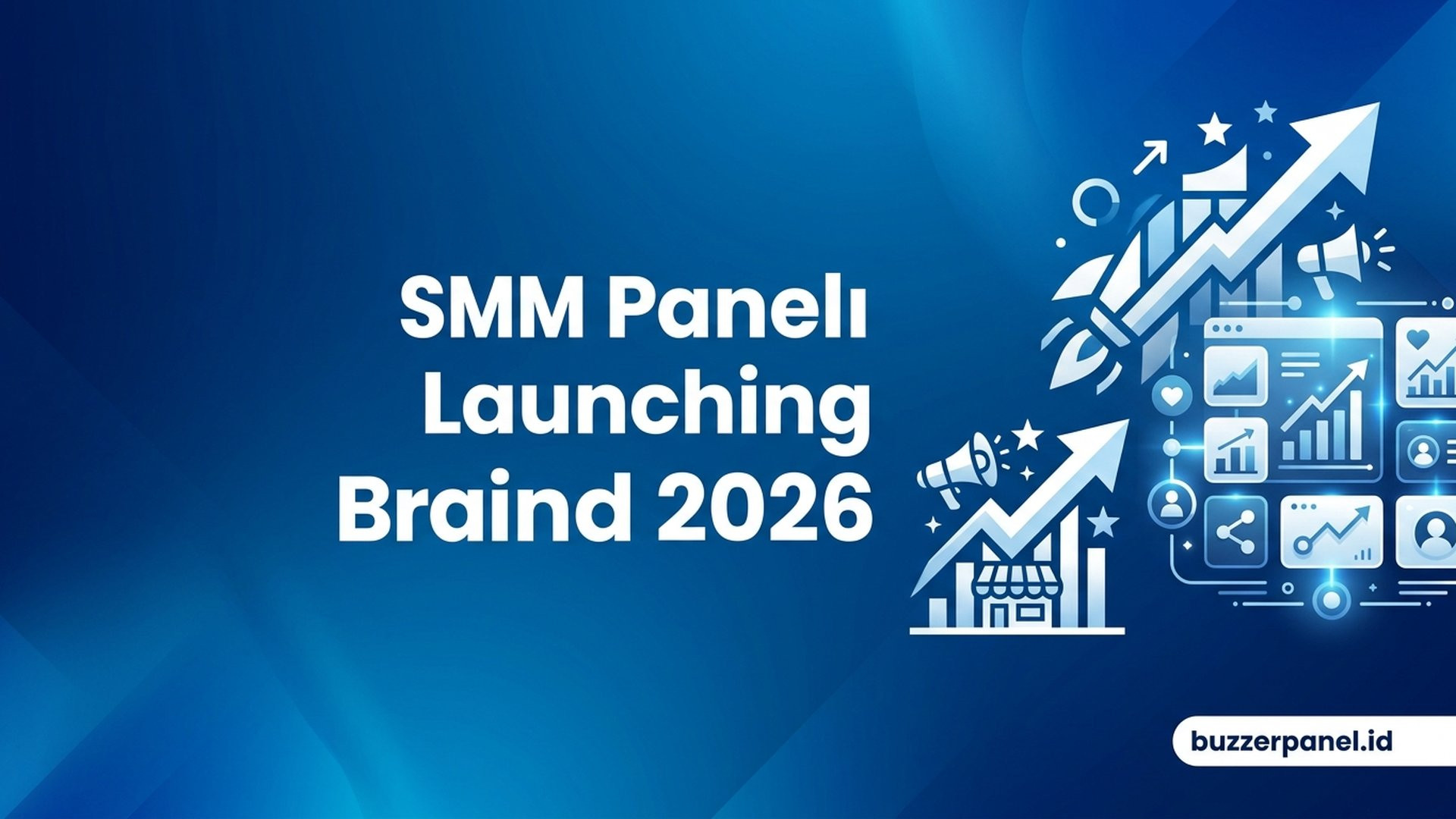 SMM Panel untuk Launching Brand 2026: Panduan Strategi dan Tools