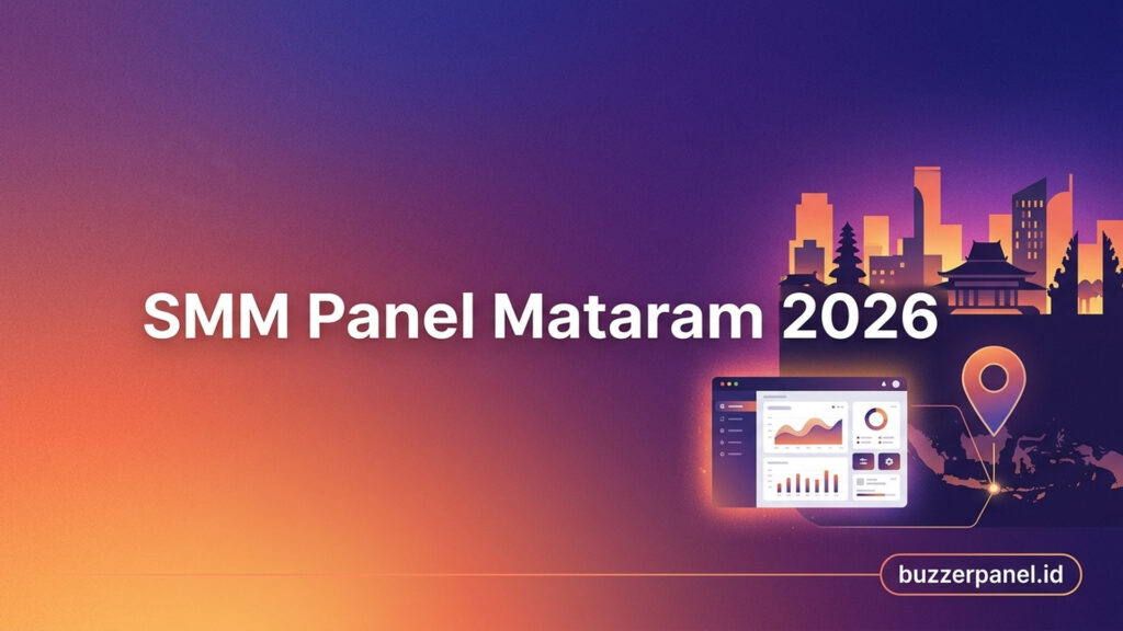 SMM Panel Mataram 2026: Panduan Layanan untuk Creator dan Bisnis Lokal