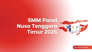 SMM Panel Nusa Tenggara Timur 2026: Layanan untuk Creator, UMKM, dan Brand Lokal