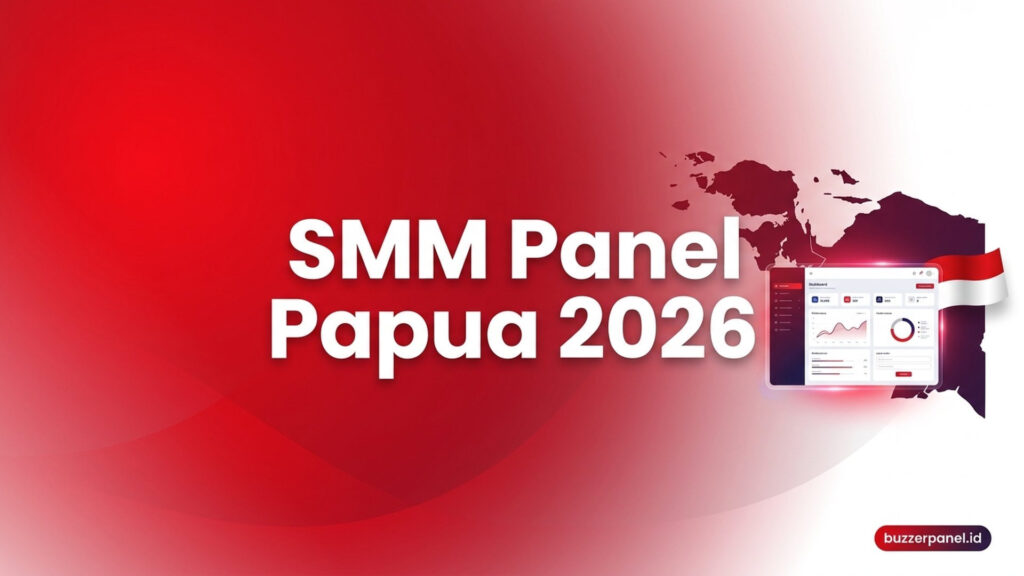 SMM Panel Papua 2026: Layanan untuk Creator, UMKM, dan Brand Lokal