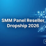 SMM Panel untuk Reseller Dropship 2026: Panduan Strategi dan Tools