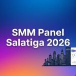 SMM Panel Salatiga 2026: Panduan Layanan untuk Creator dan Bisnis Lokal
