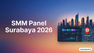 SMM Panel Surabaya 2026: Panduan Layanan untuk Creator dan Bisnis Lokal