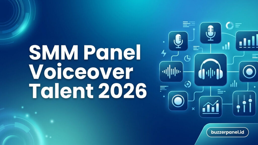 SMM Panel untuk Voiceover Talent 2026: Panduan Strategi dan Tools