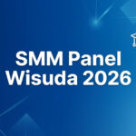 SMM Panel untuk Wisuda 2026: Panduan Strategi dan Tools