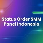 Status Order SMM Panel 2026: 5 Status & Cara Tracking