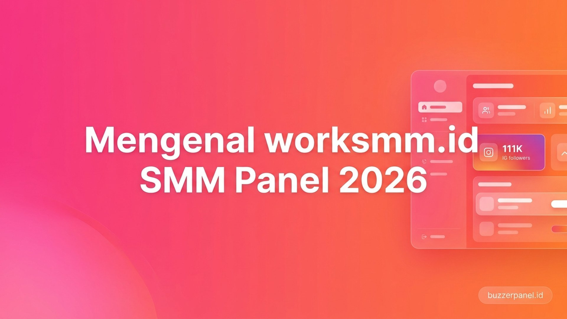 Mengenal worksmm.id: Profil SMM Panel dengan 111K IG Followers Indonesia 2026