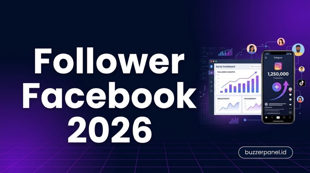 Follower FB Facebook 2026: Panduan Growth & Page Optimization