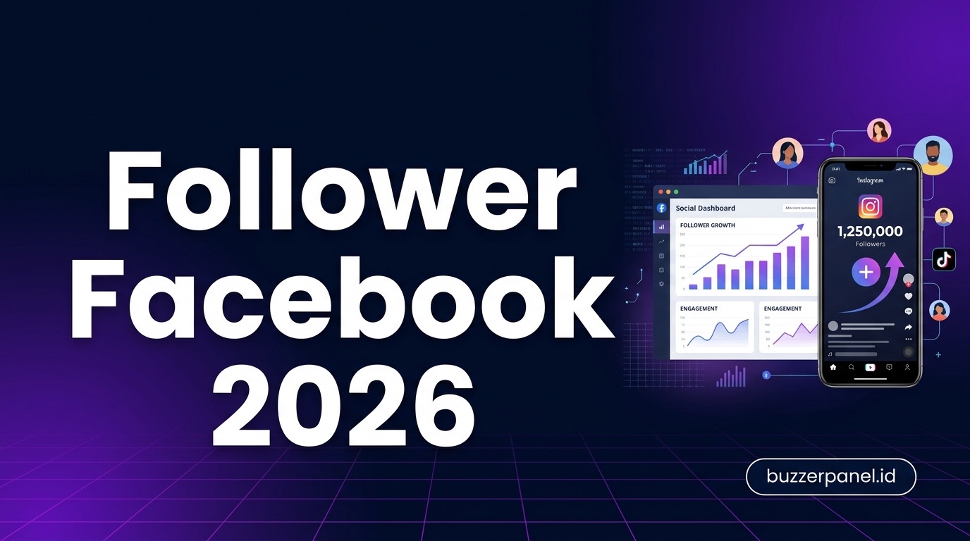 Follower FB Facebook 2026: Panduan Growth & Page Optimization