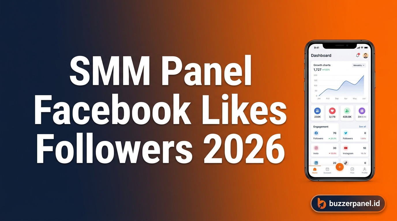 Panduan smm panel facebook likes followers 2026 di BuzzerPanel Indonesia