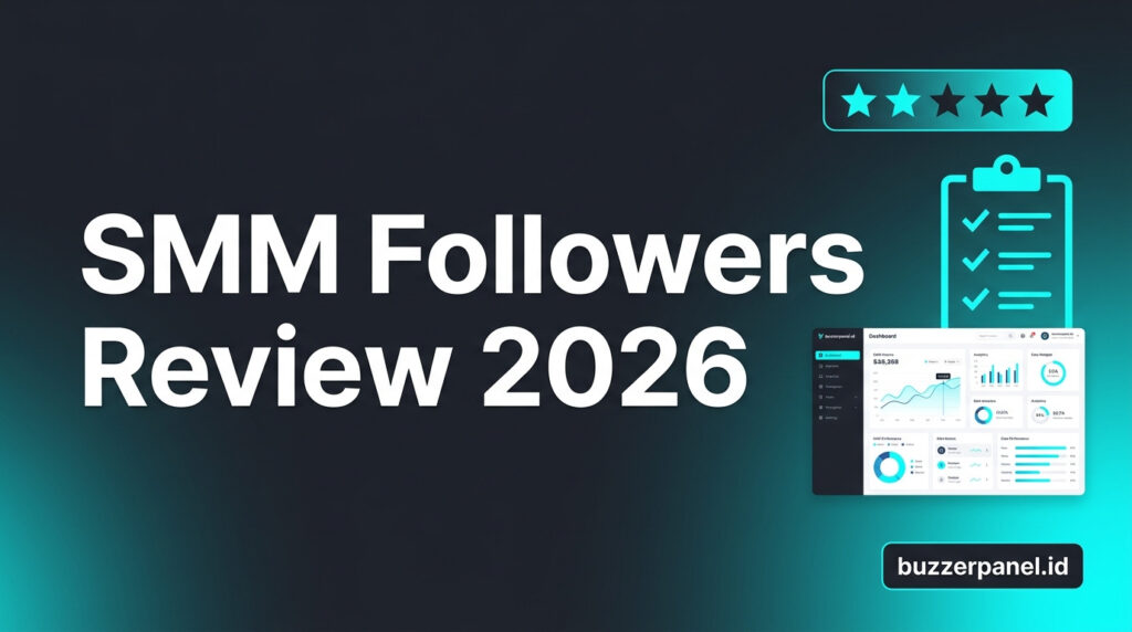 SMM Panel Followers 2026 – Cara Kerja dan Harga