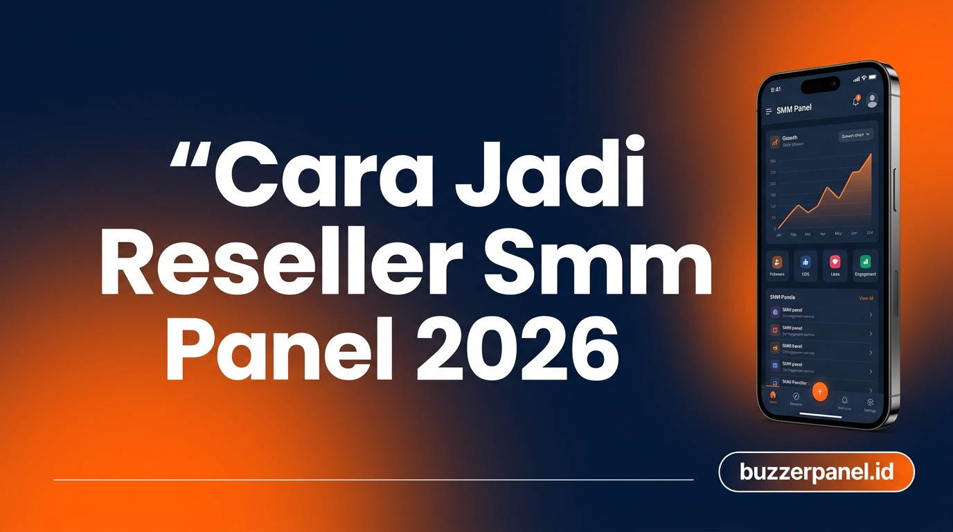 Panduan cara jadi reseller smm panel 2026 di BuzzerPanel Indonesia
